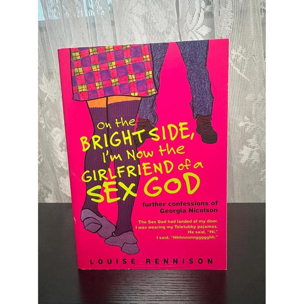 On the Bright Side, I’m Now the Girlfriend of a Sex God by Louise Rennison